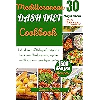Mediterranean DASH DIET cookbooK : Latest over 1500 days of recipes to lower your blood pressure, improve health and overcome hypertension Mediterranean DASH DIET cookbooK : Latest over 1500 days of recipes to lower your blood pressure, improve health and overcome hypertension Kindle Paperback