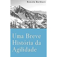 Uma Breve História da Agilidade (Portuguese Edition) Uma Breve História da Agilidade (Portuguese Edition) Kindle Paperback