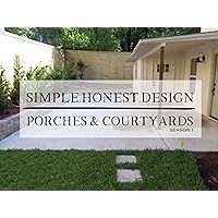Simple.Honest.Design: Porches & Courtyards - Season 1