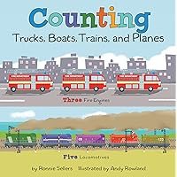 Counting Trucks, Boats, Trains, and Planes: A Counting Board Book for Toddlers Counting Trucks, Boats, Trains, and Planes: A Counting Board Book for Toddlers Board book