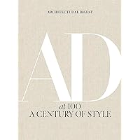 Architectural Digest at 100: A Century of Style Architectural Digest at 100: A Century of Style