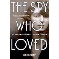 The Spy Who Loved: The Secrets and Lives of Christine Granville The Spy Who Loved: The Secrets and Lives of Christine Granville Audible Audiobook Kindle Paperback Hardcover