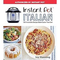 Instant Pot Italian: 100 Irresistible Recipes Made Easier Than Ever Instant Pot Italian: 100 Irresistible Recipes Made Easier Than Ever Paperback Kindle