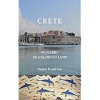 Crete. Wonders of a glorious land: A different Greece travel book (Travel to culture and landscape) Crete. Wonders of a glorious land: A different Greece travel book (Travel to culture and landscape) Kindle Paperback