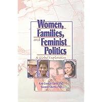 Women, Families, and Feminist Politics: A Global Exploration (Haworth Innovations in Feminist Studies) Women, Families, and Feminist Politics: A Global Exploration (Haworth Innovations in Feminist Studies) Hardcover Kindle Paperback