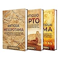 Historia antigua Vol. 1: Una guía apasionante de Mesopotamia, Egipto y Roma (Explorando el pasado) (Spanish Edition)