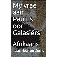 My vrae aan Paulus oor Galasiërs: Afrikaans (Afrikaans Edition) My vrae aan Paulus oor Galasiërs: Afrikaans (Afrikaans Edition) Kindle