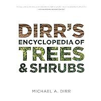 Dirr's Encyclopedia of Trees and Shrubs Dirr's Encyclopedia of Trees and Shrubs Hardcover Kindle