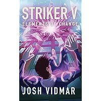 Striker V: Elements of Change (Striker Book 1)