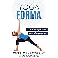 Yoga Forma: A Visual Resource Guide for the Spine and Lower Back Yoga Forma: A Visual Resource Guide for the Spine and Lower Back Paperback Kindle