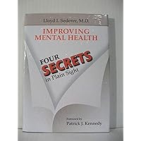 Improving Mental Health: Four Secrets in Plain Sight Improving Mental Health: Four Secrets in Plain Sight Hardcover