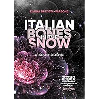 Italian Bones in the Snow: A Memoir in Shorts Italian Bones in the Snow: A Memoir in Shorts Kindle Paperback