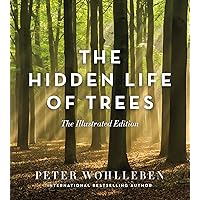 The Hidden Life of Trees: The Illustrated Edition (David Suzuki Institute) The Hidden Life of Trees: The Illustrated Edition (David Suzuki Institute) Hardcover Audio CD