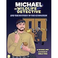 Michael the Wildlife Detective and the Mystery in the Gymnasium (Pelican)
