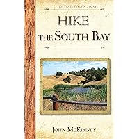 Hike the South Bay: Best Day Hikes in the South Bay and Along the Peninsula Hike the South Bay: Best Day Hikes in the South Bay and Along the Peninsula Kindle Paperback