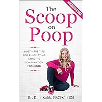 THE SCOOP ON POOP: Must-Have Tips for Eliminating Chronic Constipation for Good (MomBoss) THE SCOOP ON POOP: Must-Have Tips for Eliminating Chronic Constipation for Good (MomBoss) Kindle Paperback