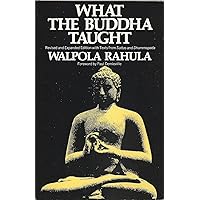 What the Buddha Taught: Revised and Expanded Edition with Texts from Suttas and Dhammapada What the Buddha Taught: Revised and Expanded Edition with Texts from Suttas and Dhammapada Paperback Audible Audiobook Kindle Hardcover