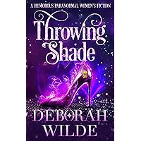Throwing Shade: A Humorous Paranormal Women's Fiction (Magic After Midlife Book 1) Throwing Shade: A Humorous Paranormal Women's Fiction (Magic After Midlife Book 1) Kindle Audible Audiobook Paperback