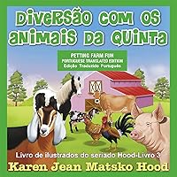 Petting Farm Fun, Translated Portuguese (Hood Picture Book Series Livro 3) (Portuguese Edition) Petting Farm Fun, Translated Portuguese (Hood Picture Book Series Livro 3) (Portuguese Edition) Kindle