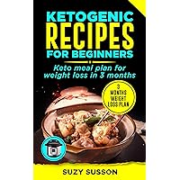 Ketogenic Recipes for Beginners: Keto Meal Plan for Weight Loss in 3 Months Ketogenic Recipes for Beginners: Keto Meal Plan for Weight Loss in 3 Months Kindle Paperback