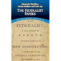 The Federalist Papers (Dover Thrift Editions: American History) The Federalist Papers (Dover Thrift Editions: American History) Paperback Kindle Hardcover