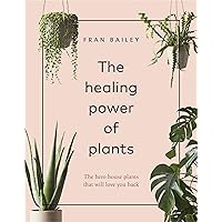 The Healing Power of Plants: The Hero House Plants that Love You Back The Healing Power of Plants: The Hero House Plants that Love You Back Hardcover