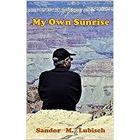 My Own Sunrise My Own Sunrise Kindle Hardcover Paperback