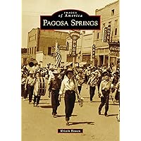 Pagosa Springs (Images of America) Pagosa Springs (Images of America) Paperback Kindle