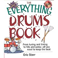The Everything Drums Book: From Tuning and Timing to Fills and Solos-All You Need to Keep the Beat The Everything Drums Book: From Tuning and Timing to Fills and Solos-All You Need to Keep the Beat Paperback Kindle
