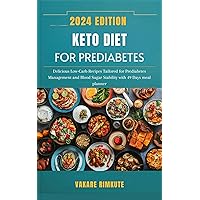 Keto Diet for Prediabetes 2024: Delicious Low-Carb Recipes Tailored for Prediabetes Management and Blood Sugar Stability with 49 Days meal planner (Keto Delight Cuisine Book 5) Keto Diet for Prediabetes 2024: Delicious Low-Carb Recipes Tailored for Prediabetes Management and Blood Sugar Stability with 49 Days meal planner (Keto Delight Cuisine Book 5) Kindle Hardcover Paperback