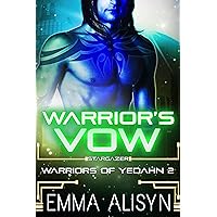 Warrior's Vow: A Sci Fi Alien Warrior Romance (Warriors of Yedahn Book 2) Warrior's Vow: A Sci Fi Alien Warrior Romance (Warriors of Yedahn Book 2) Kindle Paperback