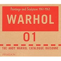 The Andy Warhol Catalogue Raisonne Vol. 1: Paintings and Sculpture 1961-1963 The Andy Warhol Catalogue Raisonne Vol. 1: Paintings and Sculpture 1961-1963 Hardcover