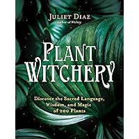 Plant Witchery: Discover the Sacred Language, Wisdom, and Magic of 200 Plants Plant Witchery: Discover the Sacred Language, Wisdom, and Magic of 200 Plants Paperback Audible Audiobook Kindle Hardcover