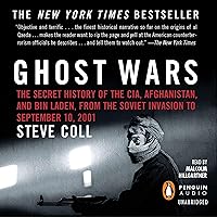 Ghost Wars: The Secret History of the CIA, Afghanistan, and bin Laden, from the Soviet Invasion to September 10, 2001 Ghost Wars: The Secret History of the CIA, Afghanistan, and bin Laden, from the Soviet Invasion to September 10, 2001 Audible Audiobook Paperback Kindle Hardcover MP3 CD