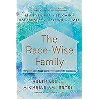 The Race-Wise Family: Ten Postures to Becoming Households of Healing and Hope The Race-Wise Family: Ten Postures to Becoming Households of Healing and Hope Paperback Kindle Audible Audiobook