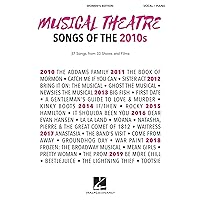Musical Theatre Songs of the 2010s: Women's Edition - 37 Songs from 33 Shows and Films Arranged for Voice with Piano Accompaniment Musical Theatre Songs of the 2010s: Women's Edition - 37 Songs from 33 Shows and Films Arranged for Voice with Piano Accompaniment Paperback Kindle