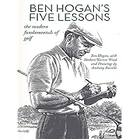 Ben Hogan’s Five Lessons: The Modern Fundamentals of Golf Ben Hogan’s Five Lessons: The Modern Fundamentals of Golf Paperback Audible Audiobook Kindle Hardcover Spiral-bound
