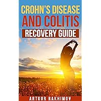Crohn's Disease and Colitis Recovery Guide (Crohn's Disease and Ulcerative Colitis Books Book 2) Crohn's Disease and Colitis Recovery Guide (Crohn's Disease and Ulcerative Colitis Books Book 2) Kindle Paperback