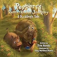 Peepers's Remarkable Journey: A Duckling's Tale Peepers's Remarkable Journey: A Duckling's Tale Paperback