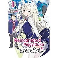 Reincarnated as the Piggy Duke: This Time I'm Gonna Tell Her How I Feel! Volume 1 Reincarnated as the Piggy Duke: This Time I'm Gonna Tell Her How I Feel! Volume 1 Kindle