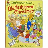The Berenstain Bears' Old-Fashioned Christmas: A Christmas Holiday Book for Kids The Berenstain Bears' Old-Fashioned Christmas: A Christmas Holiday Book for Kids Hardcover