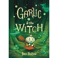 Garlic and the Witch Garlic and the Witch Paperback Kindle Hardcover