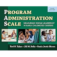 Program Administration Scale (PAS): Measuring Whole Leadership in Early Childhood Centers