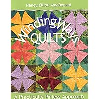 Winding Ways Quilts: A Practically Pinless Approach Winding Ways Quilts: A Practically Pinless Approach Paperback