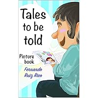 Tales to be told (Picture book about family, friendship, disabilities, jobs, ecology, school and learning 1) Tales to be told (Picture book about family, friendship, disabilities, jobs, ecology, school and learning 1) Kindle Paperback