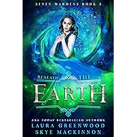 Beneath the Earth (Seven Wardens Book 3) Beneath the Earth (Seven Wardens Book 3) Kindle Paperback