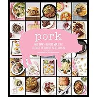Pork: More Than 50 Heavenly Meals That Celebrate the Glory of Pig, Delicious Pig Pork: More Than 50 Heavenly Meals That Celebrate the Glory of Pig, Delicious Pig Kindle Hardcover
