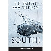South! (Annotated): The Story of Shackleton’s Last Expedition 1914-1917 South! (Annotated): The Story of Shackleton’s Last Expedition 1914-1917 Kindle Hardcover Audible Audiobook Paperback