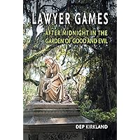 Lawyer Games: After Midnight in the Garden of Good and Evil Lawyer Games: After Midnight in the Garden of Good and Evil Kindle Paperback Hardcover