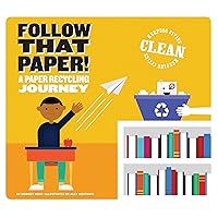 Follow That Paper!: A Paper Recycling Journey (Keeping Cities Clean) Follow That Paper!: A Paper Recycling Journey (Keeping Cities Clean) Paperback